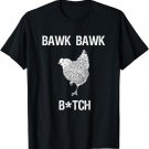 Bawk bawk bitch chicken graphic T-Shirt