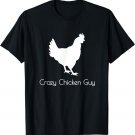 Crazy Chicken Guy Dude Man T-shirt Apparel Funny Hen