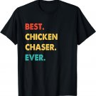 Chicken Chaser Profession Retro Best Chicken Chaser Ever T-Shirt
