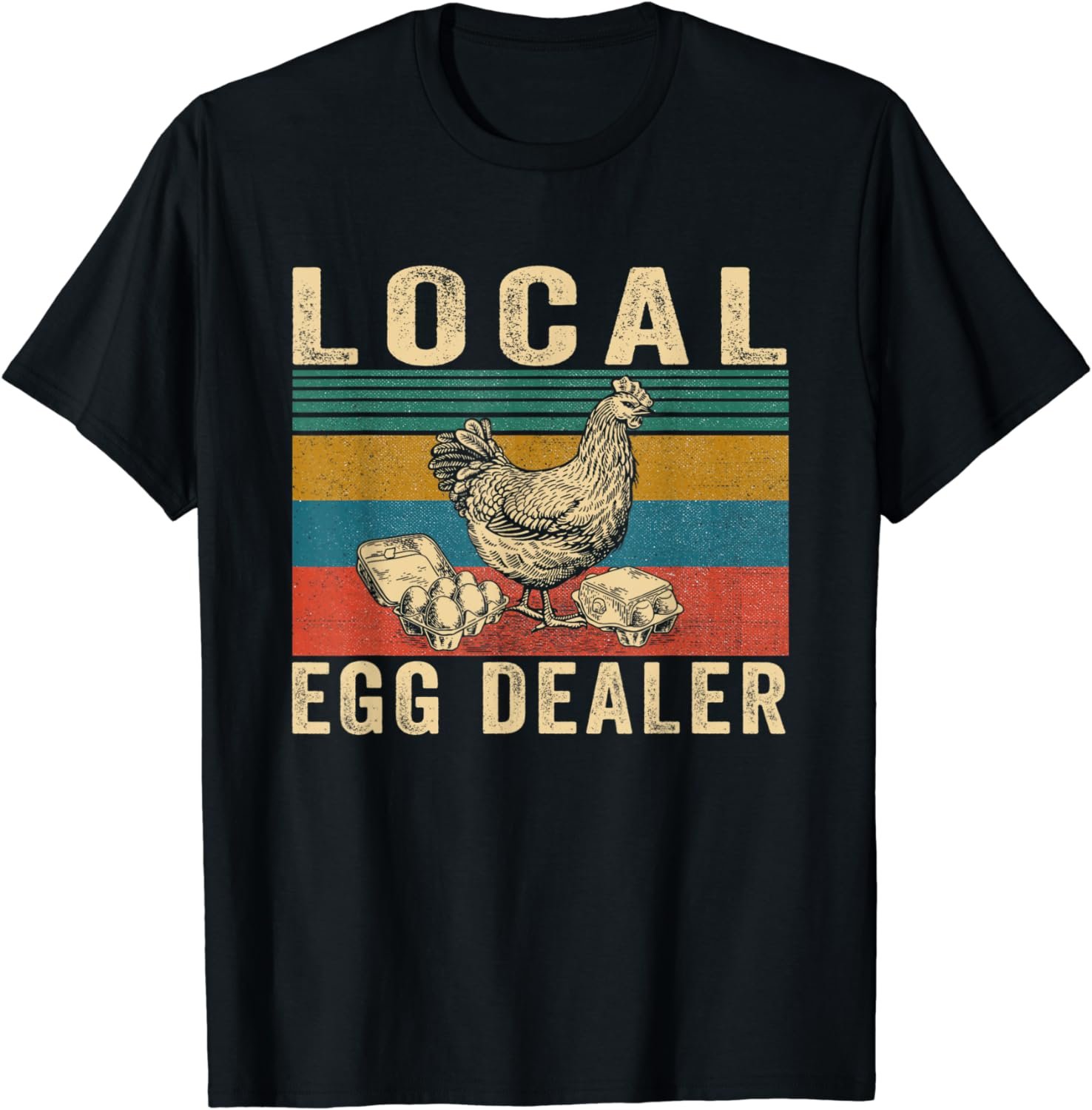 Local Egg Dealers Chicken Funny Local Egg Dealers Chicken T-Shirt