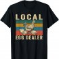 Local Egg Dealers Chicken Funny Local Egg Dealers Chicken T-Shirt