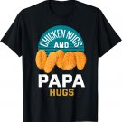 Chicken Nuggets Shirt Chicken Nugs and Papa Hugs T-Shirt