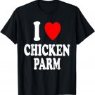 I Heart (Love) Chicken Parm Italian Dinner Parmesan T-Shirt