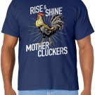 Rise and Shine Mother Cluckers T-shirt Funny Chicken Tee