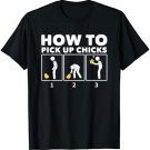 How To Pick Up Chicks T-Shirt, Funny Chicken Shirt