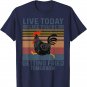 Live Today Like You&acirc;��re Getting Fried Tomorrow Chicken Funny T-Shirt