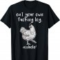 Eat your own Fucking Leg , asshole! Vegan Shirt Chicken T-Shirt