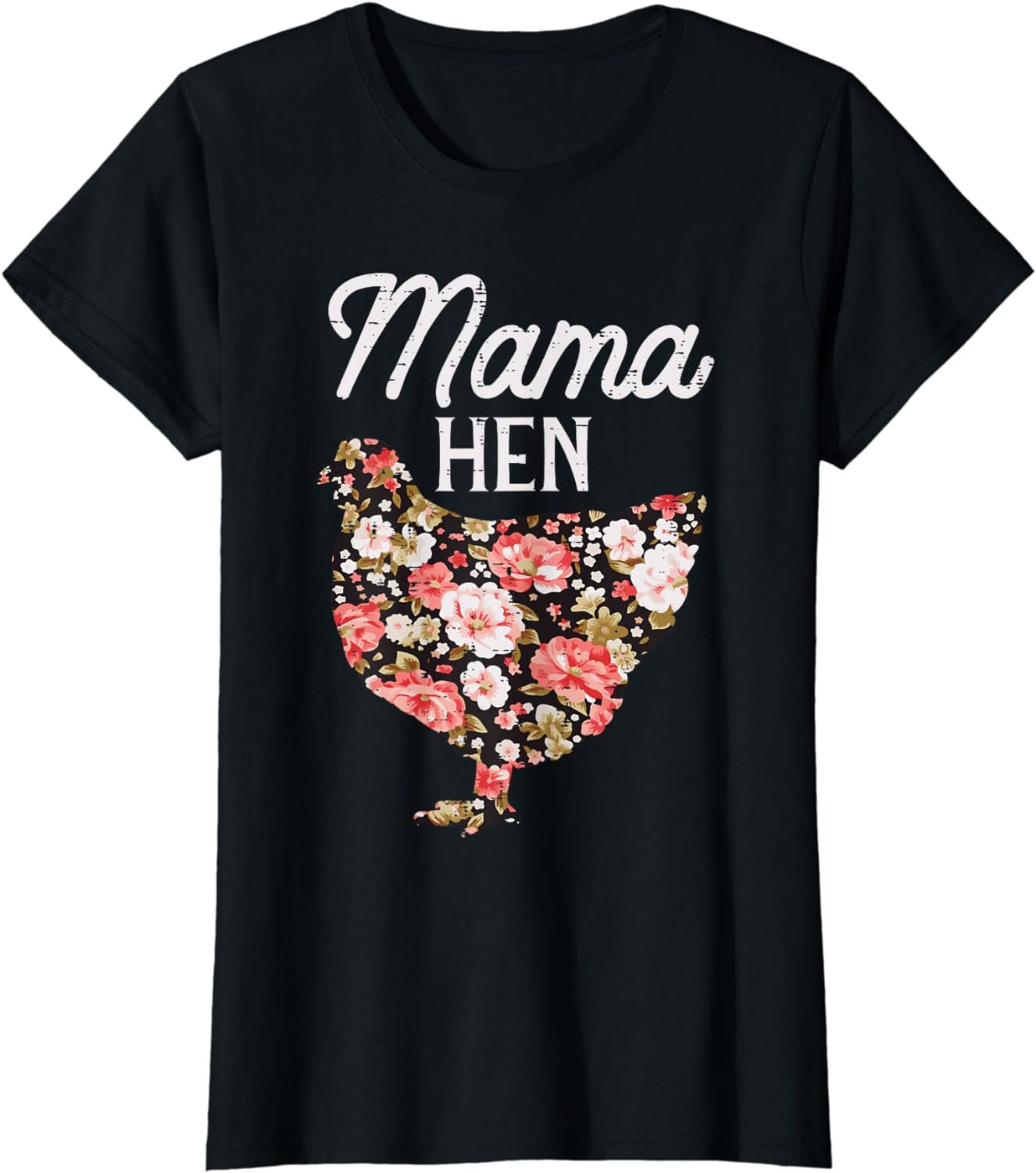 Mama Hen Flowers Chicken Farm Mothers Day Mom Mommy Women T-Shirt