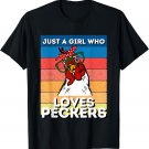 Just A Girl That Loves Peckers Funny Chicken Woman Tee T-Shirt
