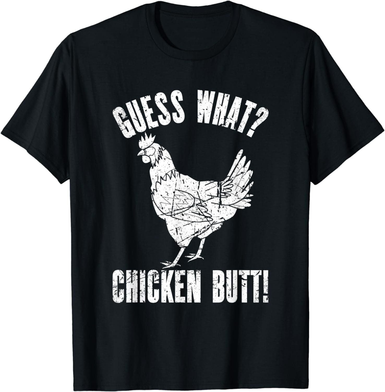 Guess What Chicken Butt | Distressed Funny Chicken T-Shirt