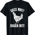 Guess What Chicken Butt | Distressed Funny Chicken T-Shirt