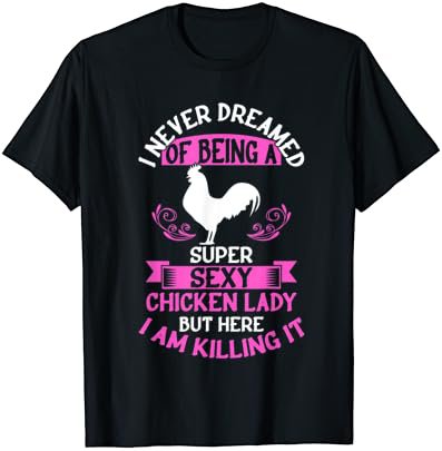 Funny Chicken Lover Super Sexy Chicken Lady T-Shirt