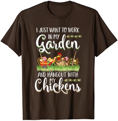 Work In My Garden Hangout With My Chickens Gardening T-Shirt