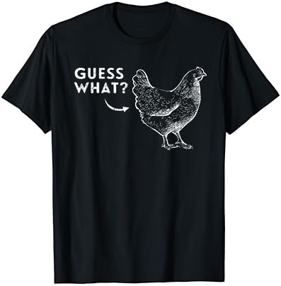 Guess What Chicken T-Shirt