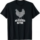 No Clucks Given Funny Chicken Pun I Love Chickens Gift T-Shirt