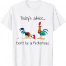 Chicken Funny Today's Advice Don't Be A Peckerhead Farmer T-Shirt