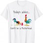 Chicken Funny Today's Advice Don't Be A Peckerhead Farmer T-Shirt