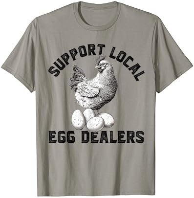 Support Your Local Egg Dealers Chicken Egg Lover T-Shirt