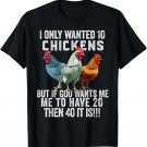 I Only Wanted 10 Chickens But If God Wants Me To Have 20 T-Shirt