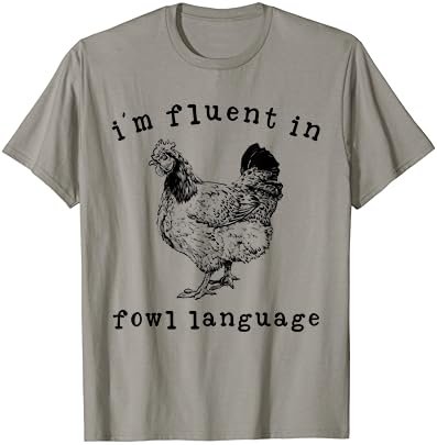 I'm Fluent In Fowl Language Funny Chicken Mom Farmhouse T-Shirt