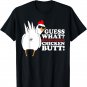 Guess What Chicken Butt! Shirt Funny T-Shirt