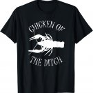 Chicken Of The Ditch Crawfish Boil Party Southern Cajun T-Shirt