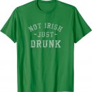 Not Irish Just Drunk Funny Saint Patricks Day Drinking Beer T-Shirt