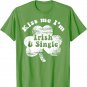 Kiss Me I'm Irish & Single St. Patrick's Day Dating Tee