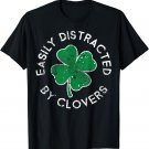 Easily Distracted By Clovers Lucky Clover St. Patrick's Day T-Shirt