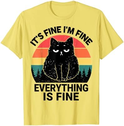 Black Cat-Shirt It's Fine I'm Fine Everything Is Fine Funny T-Shirt