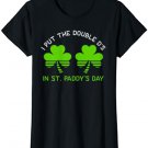 I put the double D in St. Paddy's day, St. Patrick's day T-Shirt