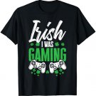 Irish I Was Gaming Funny St. Patrick's Day Video Gamer Cute T-Shirt