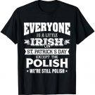 Everyone is little Irish on St. Patrick's day except Polishs