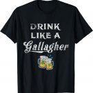 Drink Like a Gallagher St. Patty's Day Funny Ireland Tee IRL