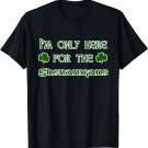 I'm Only Here For The Shenanigans T-Shirt St Patrick's Day