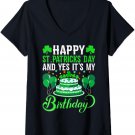Womens Happy St. Patrick's Day And Yes It's My Birthday Gift V-Neck T-Shirt