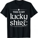 This is My Lucky St. Patricks Day Shirt