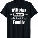 Official Member of the Michael Kay Family T-Shirt