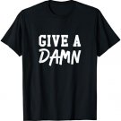 Give a Damn T-Shirt