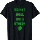 Drinks Well With Others T Shirt, St Patricks Day Drinking T-Shirt
