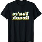You're Drunk, St. Patrick's Day, Irish Pub Crawl T-Shirt