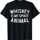 Whiskey Is My Spirit Animal T-Shirt Drinking Shirt T-Shirt