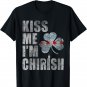 Kiss Me Im Chirish T-Shirt Chicago Irish St Patricks Day T-Shirt