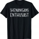 Shenanigans Enthusiast T-Shirt T-Shirt