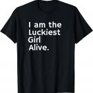Luckiest Girl Alive Shirt - Lucky Girl Tee