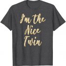 I'm the Nice Twin Tshirt fun gift idea