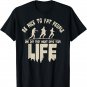 Be Nice To Fat People, One Day They May Save Your Life T-Shirt