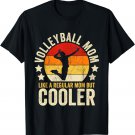 Volleyball Mom Like A Regular Mom But Cooler Mother's Day T-Shirt