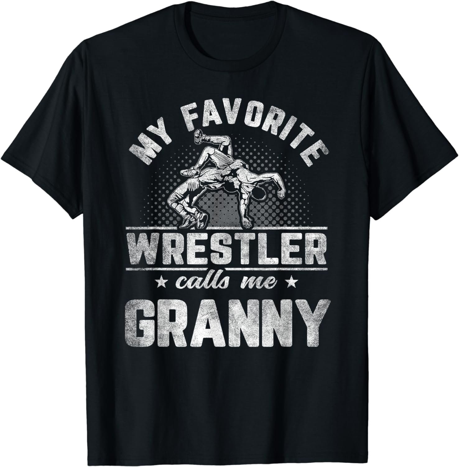 My Favorite Wrestler Calls Me Granny Mother's Day T-Shirt