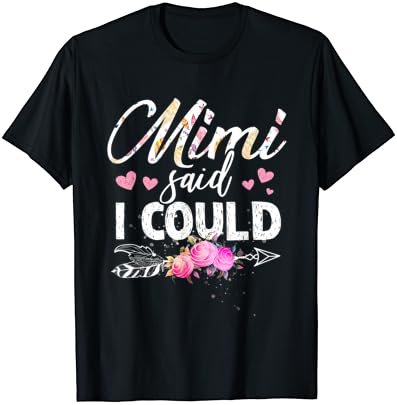 Mimi Said I Could Shirt Funny Gift for Grandma Mother's Day T-Shirt